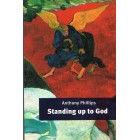 Standing Up To God by Anthony Phillips
